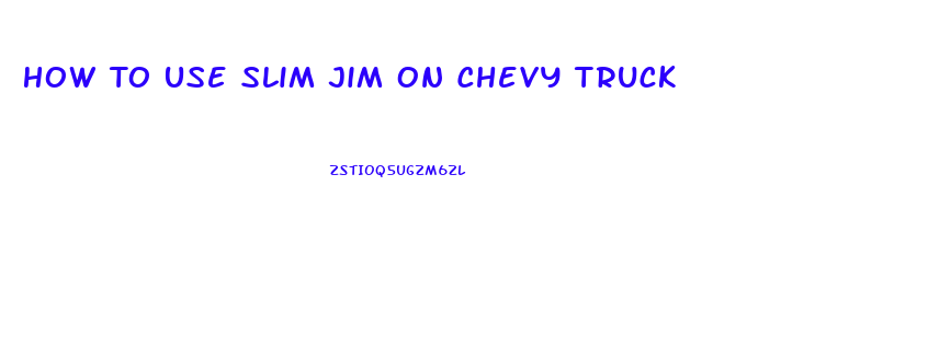 How To Use Slim Jim On Chevy Truck