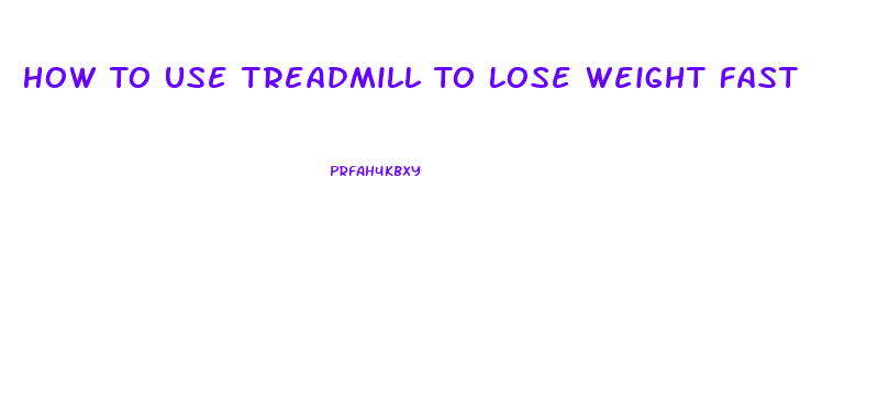 How To Use Treadmill To Lose Weight Fast