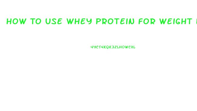 How To Use Whey Protein For Weight Lose