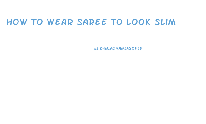 How To Wear Saree To Look Slim