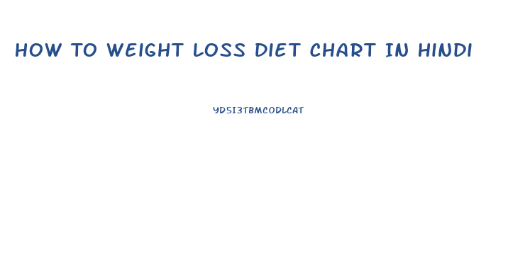 How To Weight Loss Diet Chart In Hindi
