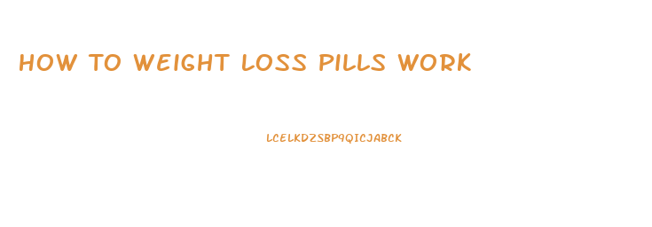 How To Weight Loss Pills Work