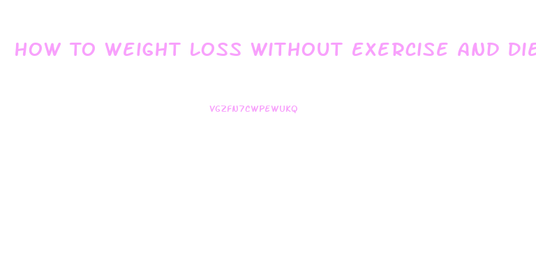 How To Weight Loss Without Exercise And Diet