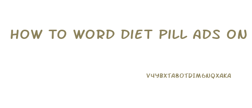 How To Word Diet Pill Ads On Facebook