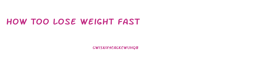 How Too Lose Weight Fast