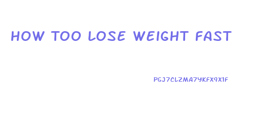 How Too Lose Weight Fast