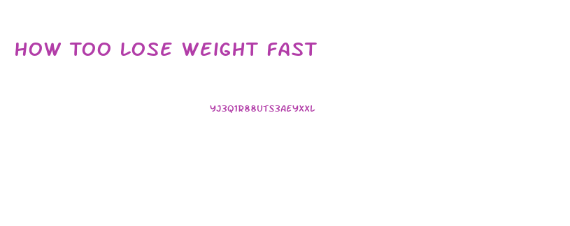 How Too Lose Weight Fast