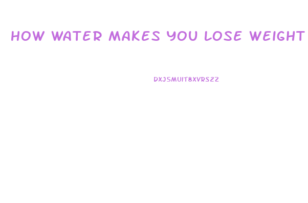 How Water Makes You Lose Weight