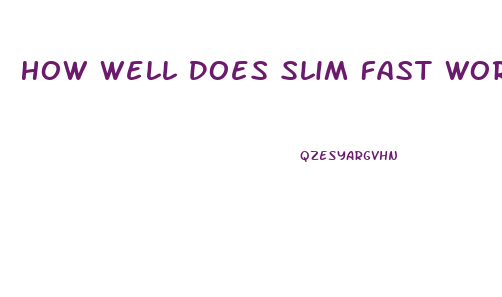 How Well Does Slim Fast Work