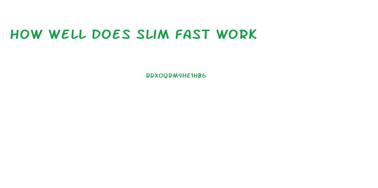 How Well Does Slim Fast Work