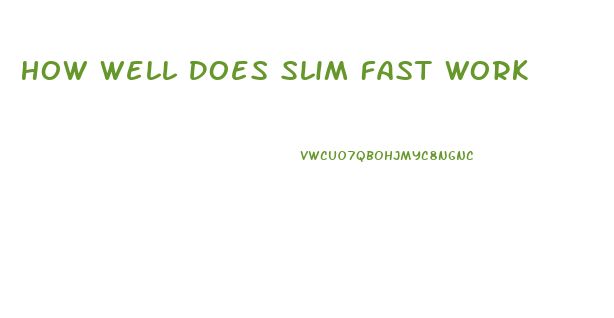 How Well Does Slim Fast Work