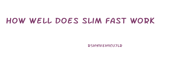 How Well Does Slim Fast Work