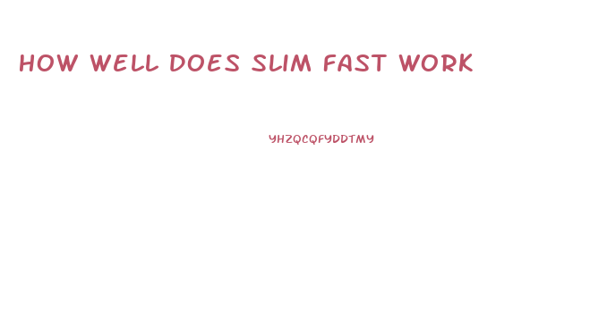 How Well Does Slim Fast Work