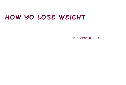 How Yo Lose Weight