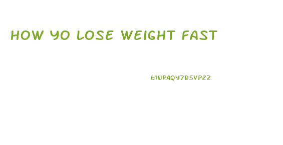 How Yo Lose Weight Fast