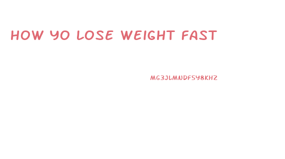 How Yo Lose Weight Fast