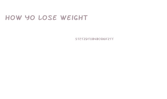 How Yo Lose Weight
