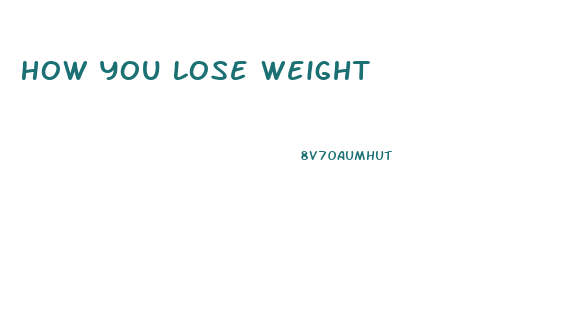 How You Lose Weight