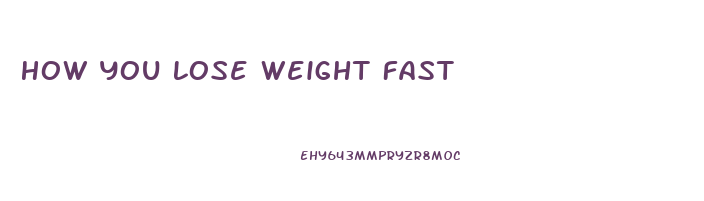 How You Lose Weight Fast