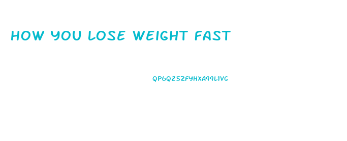 How You Lose Weight Fast