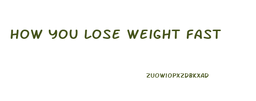 How You Lose Weight Fast