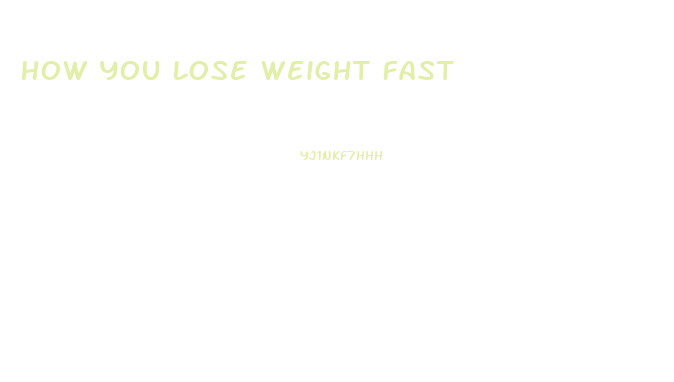 How You Lose Weight Fast