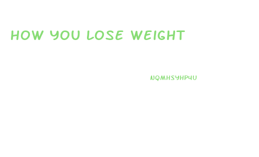 How You Lose Weight