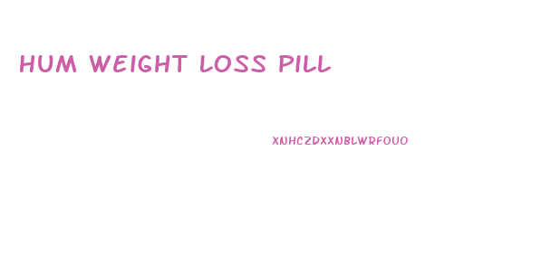 Hum Weight Loss Pill