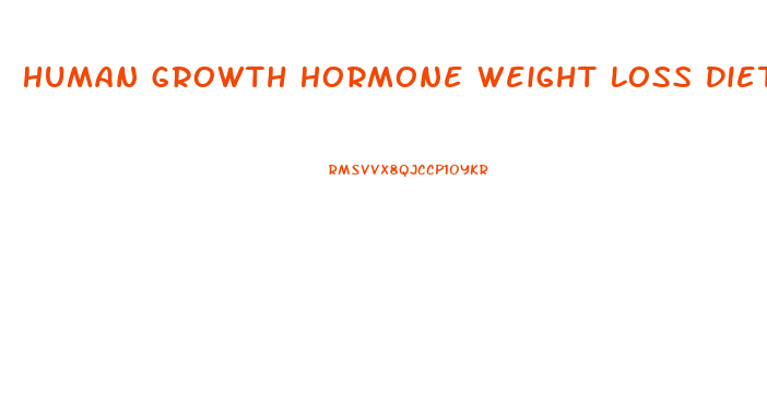 Human Growth Hormone Weight Loss Diet