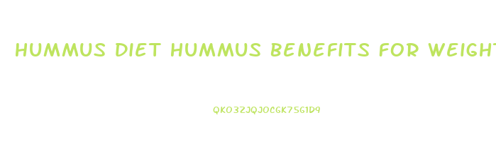 Hummus Diet Hummus Benefits For Weight Loss Hope Foods