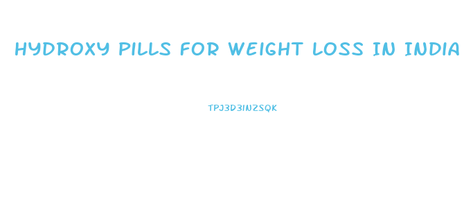 Hydroxy Pills For Weight Loss In India