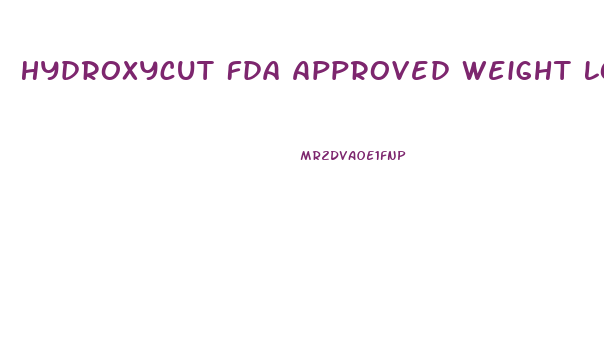 Hydroxycut Fda Approved Weight Loss Pills 2024