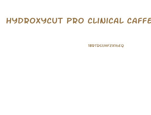 Hydroxycut Pro Clinical Caffeine Free Weight Loss Pills