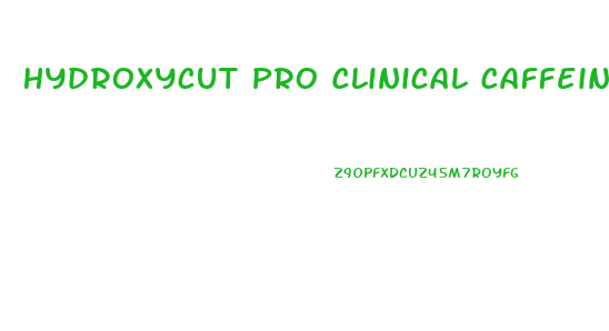 Hydroxycut Pro Clinical Caffeine Free Weight Loss Pills 60 Ct