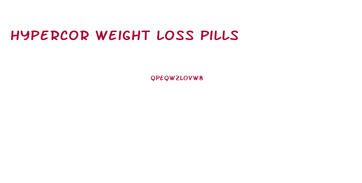 Hypercor Weight Loss Pills