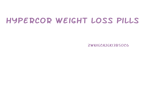 Hypercor Weight Loss Pills