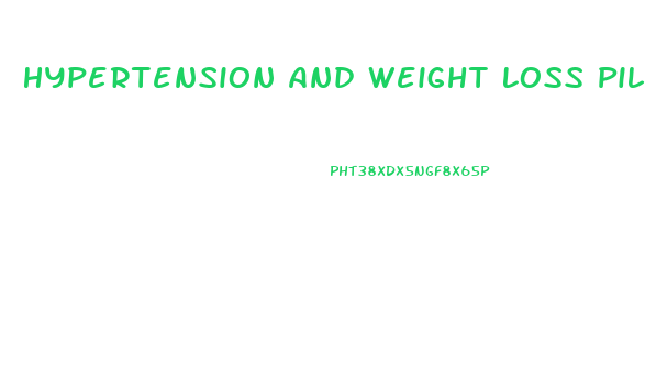 Hypertension And Weight Loss Pills
