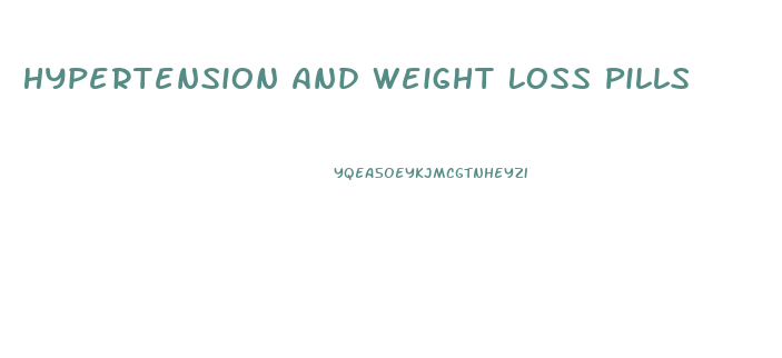 Hypertension And Weight Loss Pills