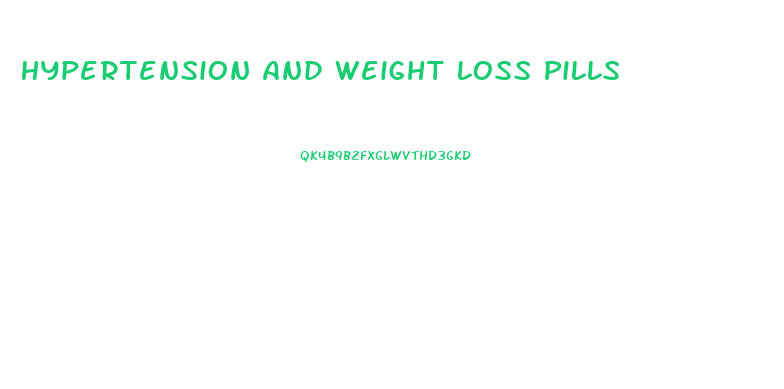 Hypertension And Weight Loss Pills