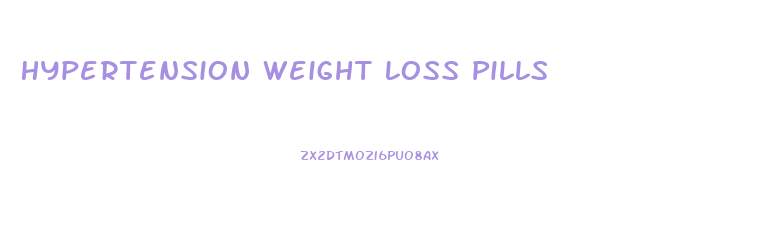 Hypertension Weight Loss Pills