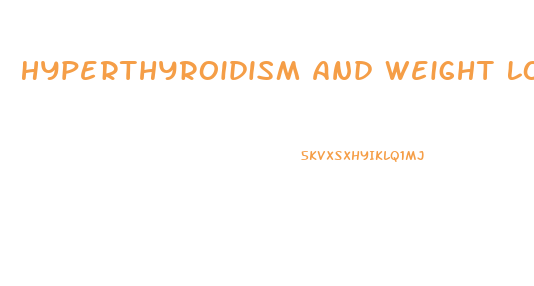 Hyperthyroidism And Weight Loss Diet