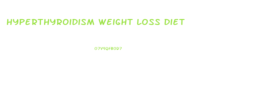 Hyperthyroidism Weight Loss Diet
