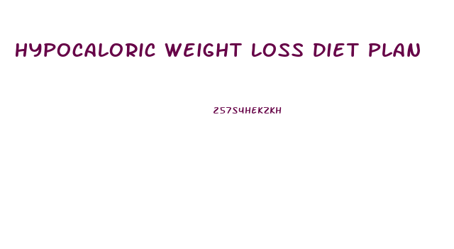 Hypocaloric Weight Loss Diet Plan