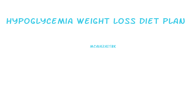 Hypoglycemia Weight Loss Diet Plan