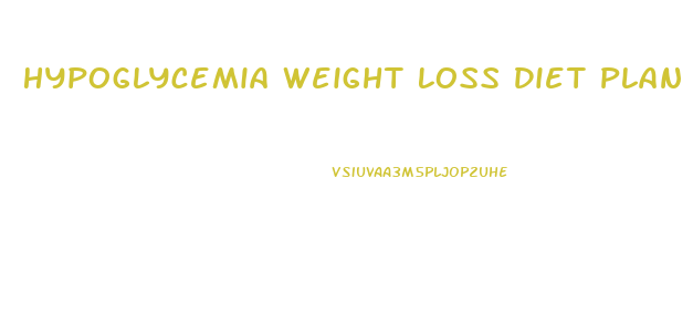 Hypoglycemia Weight Loss Diet Plan