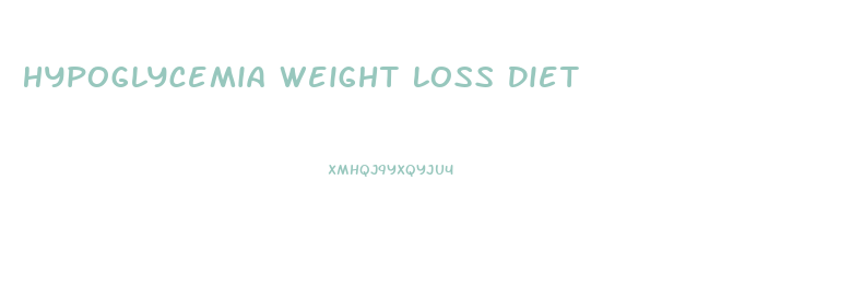 Hypoglycemia Weight Loss Diet