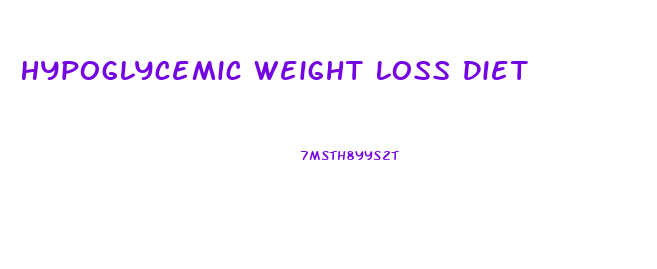 Hypoglycemic Weight Loss Diet