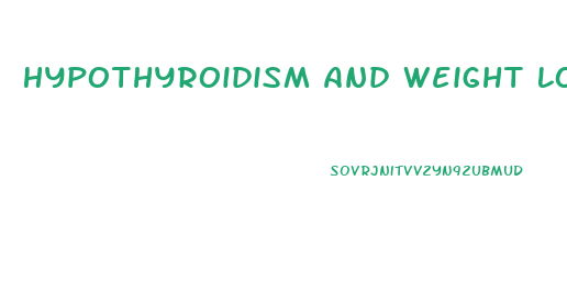 Hypothyroidism And Weight Loss Pills