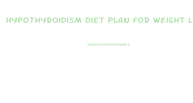 Hypothyroidism Diet Plan For Weight Loss Pune