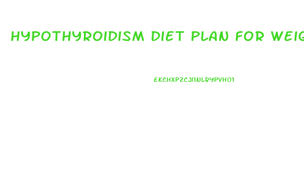 Hypothyroidism Diet Plan For Weight Loss